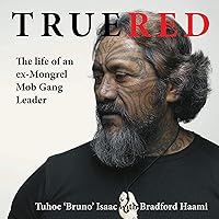True Red: The Life of an Ex-Mongrel Mob Gang Leader True Red: The Life of an Ex-Mongrel Mob Gang Leader Audible Audiobook Paperback