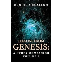 Lessons from Genesis: A Study Companion Volume 1 Lessons from Genesis: A Study Companion Volume 1 Kindle Paperback