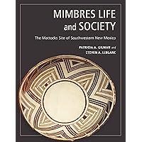 Mimbres Life and Society: The Mattocks Site of Southwestern New Mexico Mimbres Life and Society: The Mattocks Site of Southwestern New Mexico eTextbook Hardcover