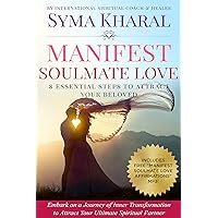 Manifest Soulmate Love: 8 Essential Steps to Attract Your Beloved (Flourishing Goddess) Manifest Soulmate Love: 8 Essential Steps to Attract Your Beloved (Flourishing Goddess) Kindle Paperback