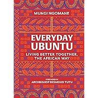 Everyday Ubuntu: Living Better Together, the African Way Everyday Ubuntu: Living Better Together, the African Way Hardcover Audible Audiobook Kindle Audio CD
