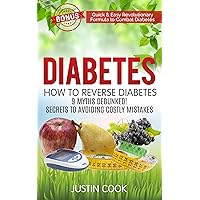 Diabetes: How To Reverse Diabetes - 9 Myths Debunked! Secrets To Avoiding Costly Mistakes Diabetes: How To Reverse Diabetes - 9 Myths Debunked! Secrets To Avoiding Costly Mistakes Kindle