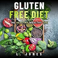 The Healthy Wealthy Life: Gluten Free Diet!: The Healthy, Wealthy and Wise Way to Live Life and Succeed (The Success Journal) The Healthy Wealthy Life: Gluten Free Diet!: The Healthy, Wealthy and Wise Way to Live Life and Succeed (The Success Journal) Kindle Paperback Audible Audiobook