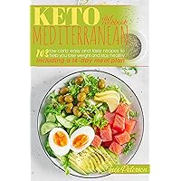 Keto Mediterranean Diet Cookbook: 103 Easy and Tasty Recipes to Help You Lose Weight and Stay Healthy. Including a 14-Day Meal Plan Keto Mediterranean Diet Cookbook: 103 Easy and Tasty Recipes to Help You Lose Weight and Stay Healthy. Including a 14-Day Meal Plan Kindle Paperback