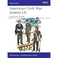 American Civil War Armies (3) : Specialist Troops (Men at Arms Series, 179) American Civil War Armies (3) : Specialist Troops (Men at Arms Series, 179) Paperback Kindle