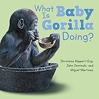 What Is Baby Gorilla Doing? What Is Baby Gorilla Doing? Kindle Board book