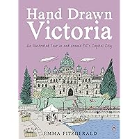 Hand Drawn Victoria: An Illustrated Tour in and around BC's Capital City Hand Drawn Victoria: An Illustrated Tour in and around BC's Capital City Hardcover Kindle