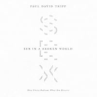 Sex in a Broken World: How Christ Redeems What Sin Distorts Sex in a Broken World: How Christ Redeems What Sin Distorts Audible Audiobook Paperback Kindle