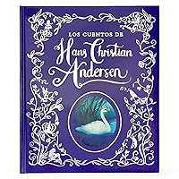 Los Cuentos de Hadas de Hans Christian Anderson / The Fairy Tales of Hans Christian Anderson Spanish Language Children's Treasury Book, Ages 3-8 (en español) (Spanish Edition)