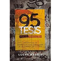 95 TESIS PARA LA NUEVA GENERACIÓN: MANIFIESTO DE ESPIRITUALIDAD Y REFORMA A LA SOMBRA DE LUTERO (Spanish Edition) 95 TESIS PARA LA NUEVA GENERACIÓN: MANIFIESTO DE ESPIRITUALIDAD Y REFORMA A LA SOMBRA DE LUTERO (Spanish Edition) Paperback Kindle