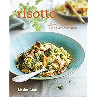 Risotto: Delicious recipes for Italy's classic rice dish Risotto: Delicious recipes for Italy's classic rice dish Hardcover