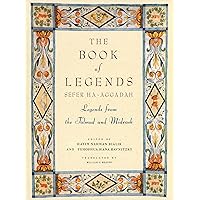 The Book of Legends/Sefer Ha-Aggadah: Legends from the Talmud and Midrash The Book of Legends/Sefer Ha-Aggadah: Legends from the Talmud and Midrash Hardcover Kindle