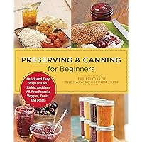 Preserving and Canning for Beginners: Quick and Easy Ways to Can, Pickle, and Jam All Your Favorite Veggies, Fruits, and Meats (New Shoe Press) Preserving and Canning for Beginners: Quick and Easy Ways to Can, Pickle, and Jam All Your Favorite Veggies, Fruits, and Meats (New Shoe Press) Paperback Kindle