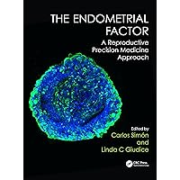 The Endometrial Factor: A Reproductive Precision Medicine Approach The Endometrial Factor: A Reproductive Precision Medicine Approach Kindle Hardcover