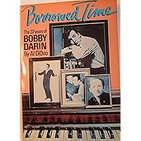 Borrowed Time: Thirty Seven Years of Bobby Darin Borrowed Time: Thirty Seven Years of Bobby Darin Paperback Hardcover