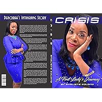 CRISIS :A First Lady's Journey: Deborah's Intriguing Story CRISIS :A First Lady's Journey: Deborah's Intriguing Story Kindle Paperback