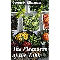 The Pleasures of the Table The Pleasures of the Table Kindle Paperback