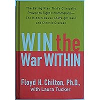Win the War Within: The Eating Plan That's Clinically Proven to Fight Inflammation - The Hidden Cause of Weight Gain and Chronic Disease Win the War Within: The Eating Plan That's Clinically Proven to Fight Inflammation - The Hidden Cause of Weight Gain and Chronic Disease Hardcover