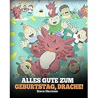 Alles Gute zum Geburtstag, Drache!: (Happy Birthday, Dragon!) Eine süße Kindergeschichte, die Kindern zeigt, wie man Geburtstag feiert. (My Dragon Books Deutsch 6) (German Edition) Alles Gute zum Geburtstag, Drache!: (Happy Birthday, Dragon!) Eine süße Kindergeschichte, die Kindern zeigt, wie man Geburtstag feiert. (My Dragon Books Deutsch 6) (German Edition) Kindle Hardcover Paperback