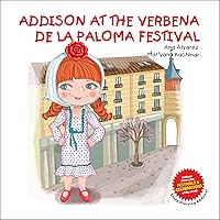 Addison at the Verbena de la Paloma Festival: A Story for Children to Learn About the Verbena de la Paloma, a Well Known Madrid Tradition. Includes Paper ... Up Cut-Outs! (ADDISON COLLECTION Book 2) Addison at the Verbena de la Paloma Festival: A Story for Children to Learn About the Verbena de la Paloma, a Well Known Madrid Tradition. Includes Paper ... Up Cut-Outs! (ADDISON COLLECTION Book 2) Kindle Paperback