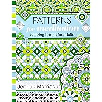 Patterns for Meditation Coloring Books for Adults: An Adult Coloring Book Featuring 35+ Geometric Patterns and Designs (Jenean Morrison Adult Coloring Books) Patterns for Meditation Coloring Books for Adults: An Adult Coloring Book Featuring 35+ Geometric Patterns and Designs (Jenean Morrison Adult Coloring Books) Paperback