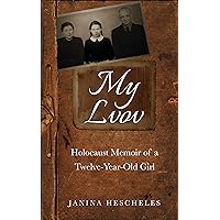 My Lvov: Holocaust Memoir of a twelve-year-old Girl (Holocaust Survivor Memoirs World War II) My Lvov: Holocaust Memoir of a twelve-year-old Girl (Holocaust Survivor Memoirs World War II) Kindle Paperback Audible Audiobook