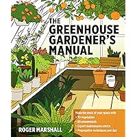The Greenhouse Gardener's Manual The Greenhouse Gardener's Manual Paperback Kindle