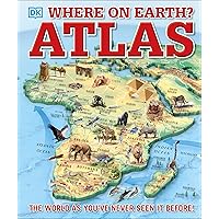 Where on Earth? Atlas: The World As You've Never Seen It Before (DK Where on Earth? Atlases) Where on Earth? Atlas: The World As You've Never Seen It Before (DK Where on Earth? Atlases) Hardcover Kindle