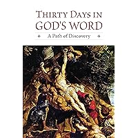 Thirty Days in God's Word: A Path of Discovery Thirty Days in God's Word: A Path of Discovery Kindle Paperback