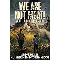 We Are Not Meat: Lost in Time Book 1 We Are Not Meat: Lost in Time Book 1 Kindle Paperback Hardcover