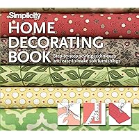 Simplicity Home Decorating Book: Step-by-Step Sewing Techniques and Easy-to-Make Soft Furnishings Simplicity Home Decorating Book: Step-by-Step Sewing Techniques and Easy-to-Make Soft Furnishings Hardcover Spiral-bound