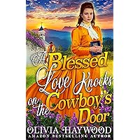 A Blessed Love Knocks on the Cowboy's Door: A Christian Historical Romance Book A Blessed Love Knocks on the Cowboy's Door: A Christian Historical Romance Book Kindle Paperback