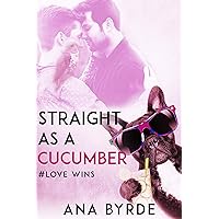 Straight as a Cucumber (#Love Wins Book 3) Straight as a Cucumber (#Love Wins Book 3) Kindle Audible Audiobook Paperback