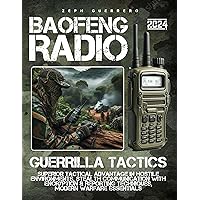 The Baofeng Radio Guerrilla Tactics: Superior Tactical Advantage in Hostile Environments, Stealth Communication with Encryption & Reporting Techniques, ... Essentials (Baofeng Radio Essentials)