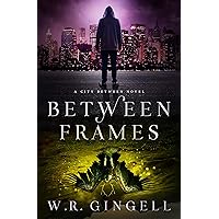 Between Frames (The City Between Book 4) Between Frames (The City Between Book 4) Kindle Audible Audiobook Audio CD