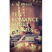 Ten Romance Short Stories: Woman in Peril, Abduction to Love, Accidental Pregnancy, Afraid to Commit, All Grown Up, Alpha Hero, Amnesia, Anti-Hero Romance, Arranged Marriage & Athlete