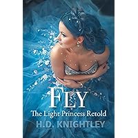 Fly: The Light Princess Retold Fly: The Light Princess Retold Kindle Paperback
