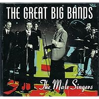 The Great Big Bands: The Male Singers The Great Big Bands: The Male Singers Audio CD