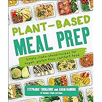 Plant-Based Meal Prep: Simple, Make-ahead Recipes for Vegan, Gluten-free, Comfort Food Plant-Based Meal Prep: Simple, Make-ahead Recipes for Vegan, Gluten-free, Comfort Food Paperback Kindle