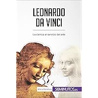 Leonardo da Vinci: La ciencia al servicio del arte (Arte y literatura) (Spanish Edition) Leonardo da Vinci: La ciencia al servicio del arte (Arte y literatura) (Spanish Edition) Kindle Paperback