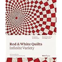 Red and White Quilts: Infinite Variety: Presented by The American Folk Art Museum Red and White Quilts: Infinite Variety: Presented by The American Folk Art Museum Hardcover