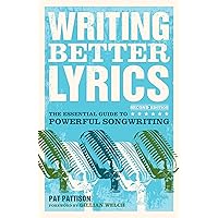 Writing Better Lyrics Writing Better Lyrics Paperback Kindle