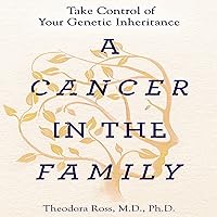A Cancer in the Family: Take Control of Your Genetic Inheritance A Cancer in the Family: Take Control of Your Genetic Inheritance Audible Audiobook Paperback Kindle Hardcover Audio CD