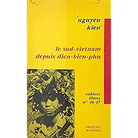 Le Sud-Viêtnam depuis Dien-Bien-Phu (French Edition) Le Sud-Viêtnam depuis Dien-Bien-Phu (French Edition) Kindle Paperback