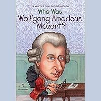 Who Was Wolfgang Amadeus Mozart? Who Was Wolfgang Amadeus Mozart? Paperback Kindle Audible Audiobook School & Library Binding