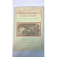 Medieval Woman's Guide to Health: the First English Gynecological Handbook Medieval Woman's Guide to Health: the First English Gynecological Handbook Hardcover