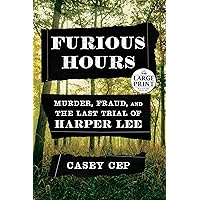 Furious Hours: Murder, Fraud, and the Last Trial of Harper Lee (Random House Large Print) Furious Hours: Murder, Fraud, and the Last Trial of Harper Lee (Random House Large Print) Audible Audiobook Kindle Hardcover Paperback Audio CD