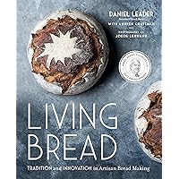 Living Bread: Tradition and Innovation in Artisan Bread Making: A Baking Book Living Bread: Tradition and Innovation in Artisan Bread Making: A Baking Book Hardcover Kindle
