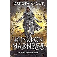 Dungeon Madness (The Divine Dungeon Book 2)