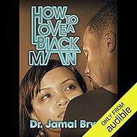 How to Love a Black Man: The Series: 'Vitamin C', 'Ride With Me', 'Take One for the Team' and 'Conversation with Zane!' How to Love a Black Man: The Series: 'Vitamin C', 'Ride With Me', 'Take One for the Team' and 'Conversation with Zane!' Audible Audiobook